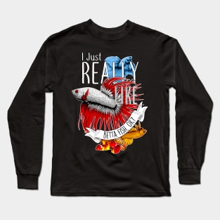 Really Like Betta Fish Long Sleeve T-Shirt